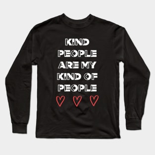 Kind People Are My Kind Of People Long Sleeve T-Shirt